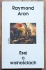 Raymond Aron Esej o wolnościach
